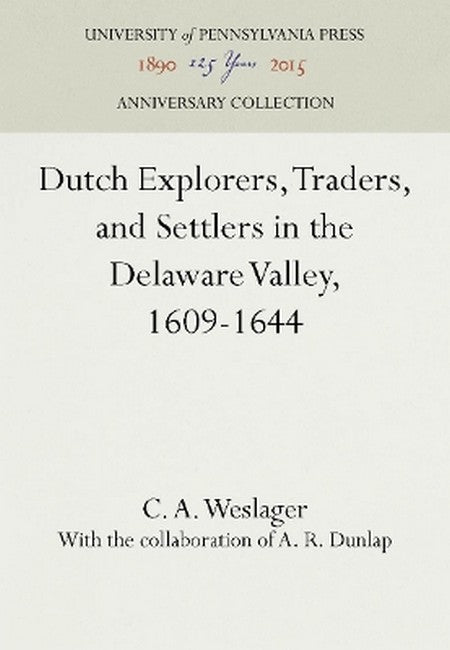 Dutch Explorers, Traders, and Settlers in the Delaware Valley, 1609-1644 2016/e