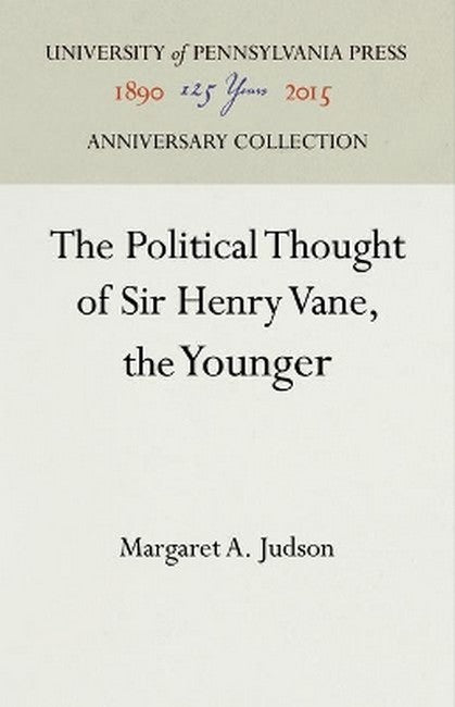The Political Thought of Sir Henry Vane, the Younger