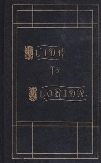 Guide to FloridaFacsimile of 1875 ed