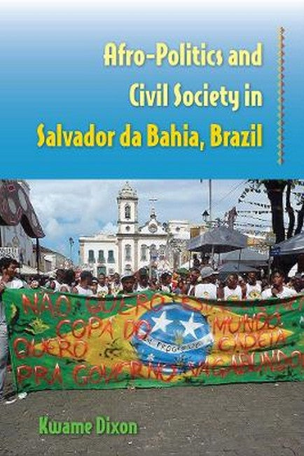 Afro-Politics and Civil Society in Salvador Da Bahia, Brazil 1875/e