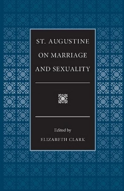 St.Augustine on Marriage and Sexuality