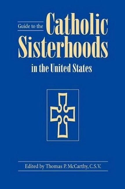 Guide to the Catholic Sisterhoods in the United States 5/e