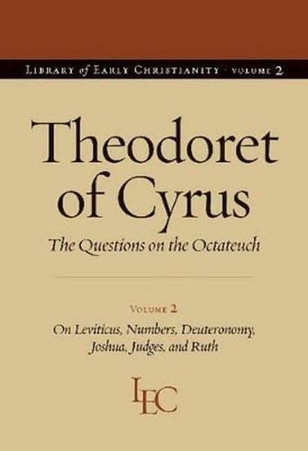 Theodoret of Cyrus V. 2; on Leviticus, Numbers, Deuteronomy, Joshua, Judges, and Ruth