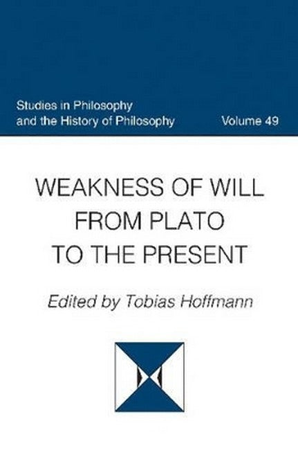 Weakness of Will from Plato to the Present