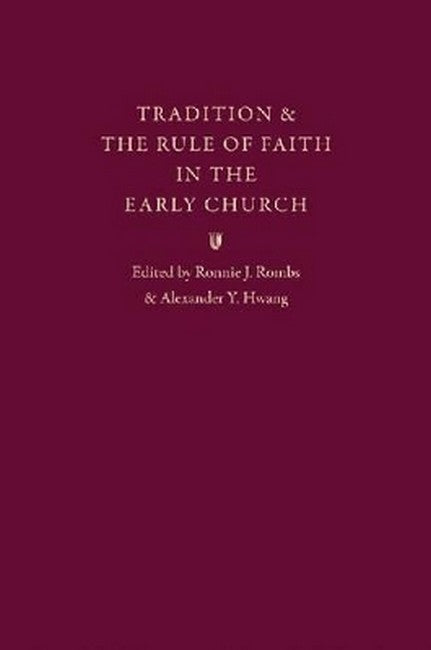 Tradition and the Rule of Faith in the Early Church