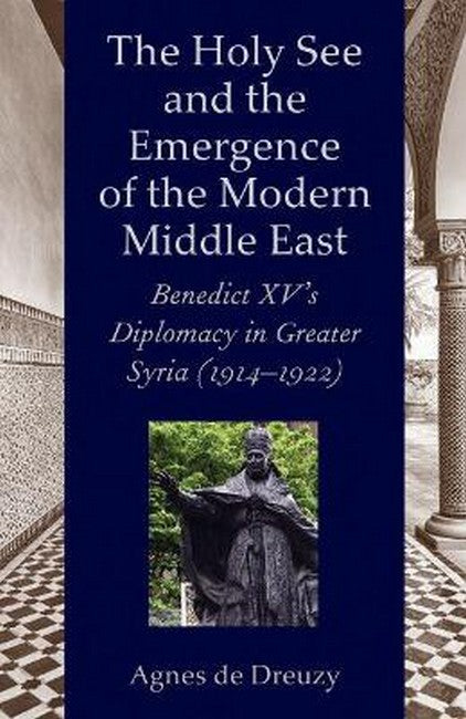 The Holy See and the Emergence of the Modern Middle East