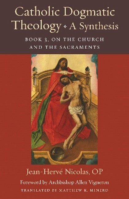 Catholic Dogmatic Theology: a Synthesis Book 3