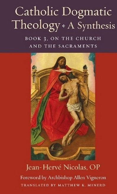 Catholic Dogmatic Theology: a Synthesis Book 3