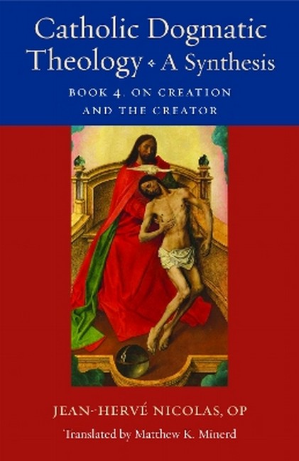 Catholic Dogmatic Theology: A Synthesis