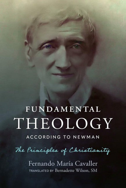 Fundamental Theology According to Newman