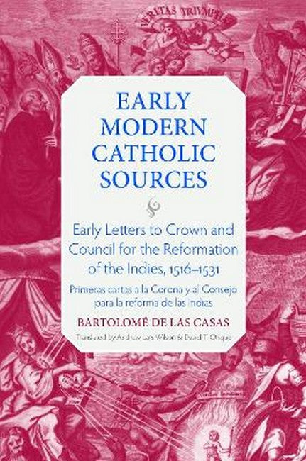 Early Letters to Crown and the Council for the Reformation of the Indies, 1516-1531