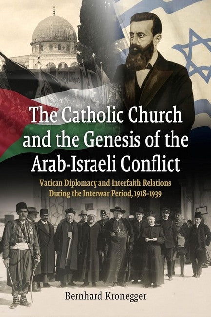 The Catholic Church and the Genesis of the Arab-Israeli Conflict