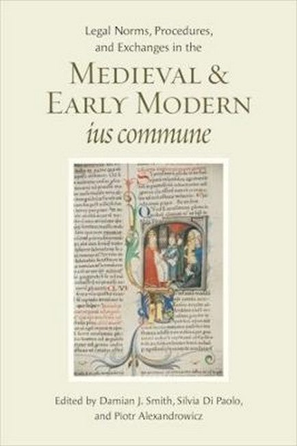 Legal Norms, Procedures, and Exchanges in the Medieval and Early ModernIus Commune