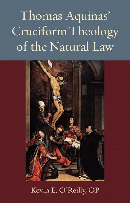 Thomas Aquinas's Cruciform Theology of the Natural Law