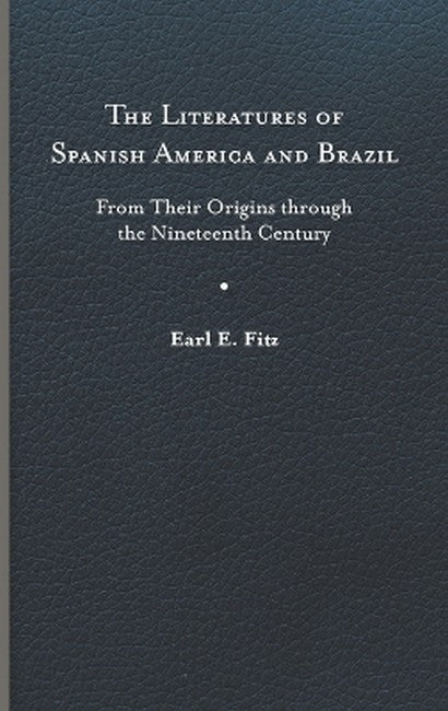 The Literatures of Spanish America and Brazil