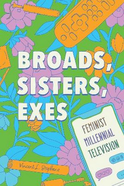 Broads, Sisters, Exes