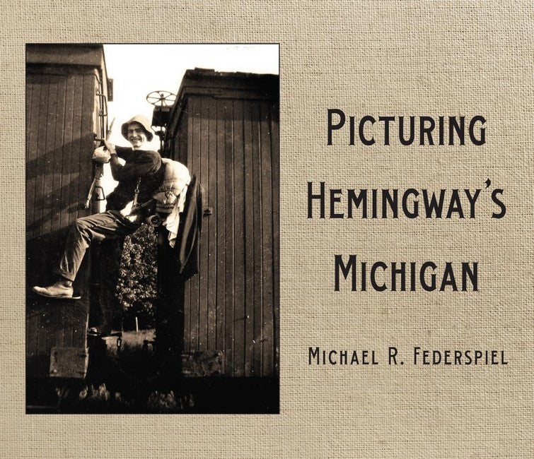Picturing Hemingway's Michigan