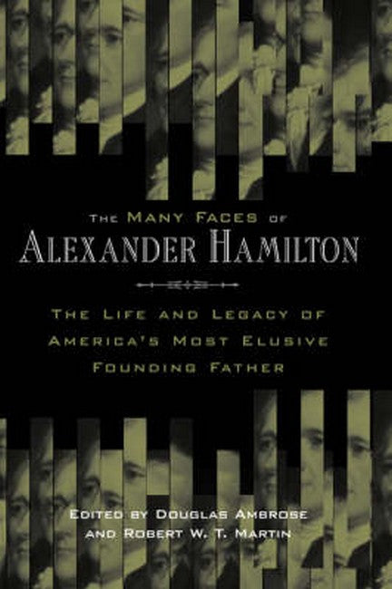 The Many Faces of Alexander Hamilton