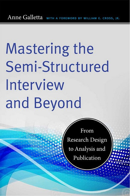 Mastering the Semi-Structured Interview and Beyond