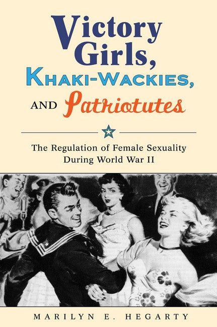 Victory Girls, Khaki-Wackies, and Patriotutes