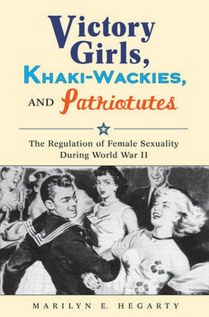 Victory Girls, Khaki-Wackies, and Patriotutes