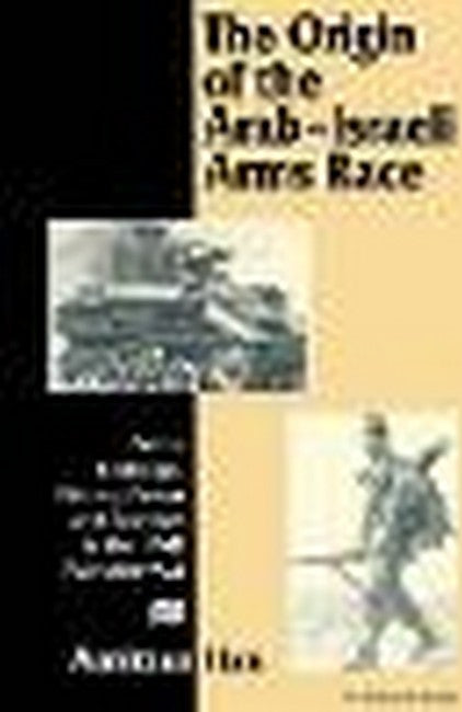 The Origin of the Arab-Israeli Arms Race
