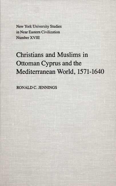 Christians and Muslims in Ottoman Cyprus and the Mediterranean World, 1571-1640