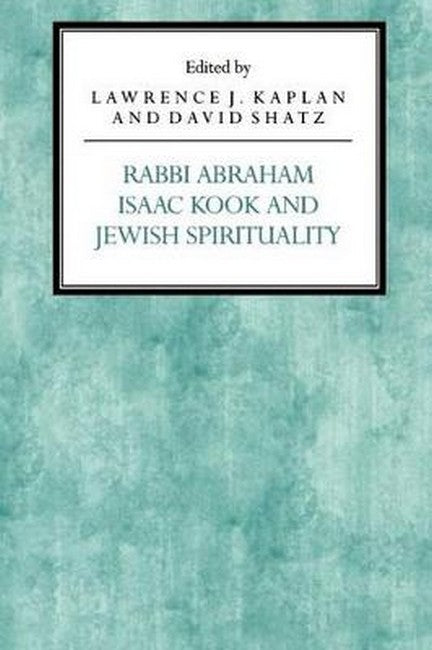 Rabbi Abraham Isaac Kook and Jewish Spirituality