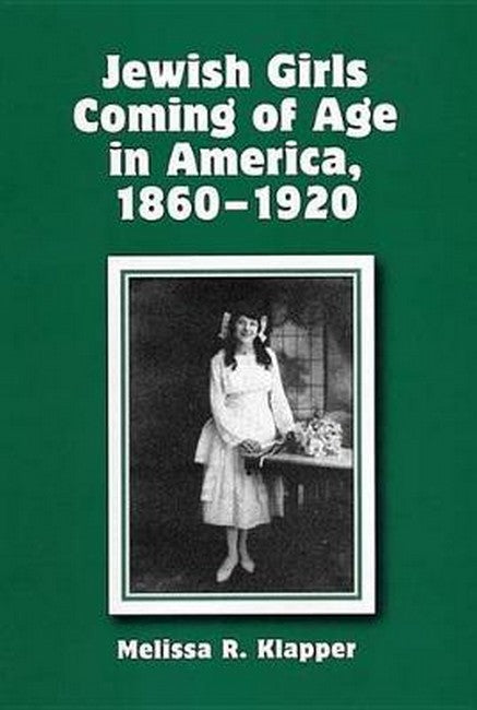 Jewish Girls Coming of Age in America, 1860-1920