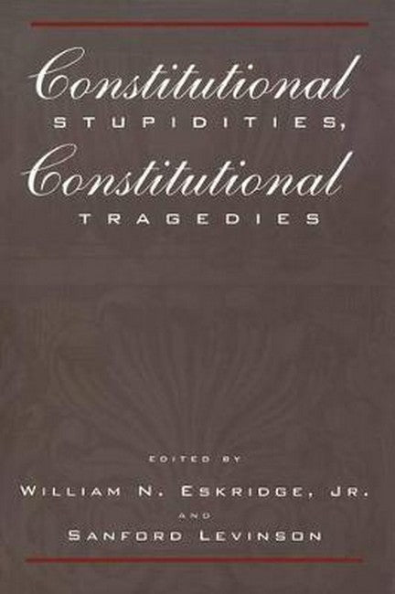 Constitutional Stupidities, Constitutional Tragedies