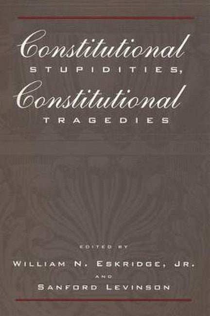 Constitutional Stupidities, Constitutional Tragedies