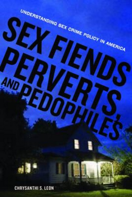 Sex Fiends, Perverts, and Pedophiles