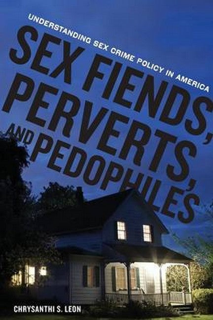 Sex Fiends, Perverts, and Pedophiles