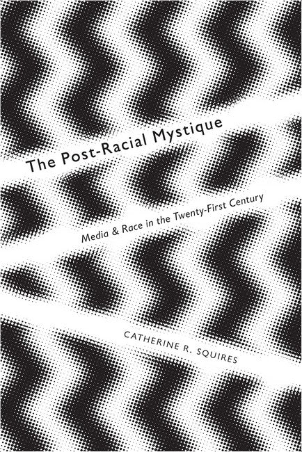 The Post-Racial Mystique