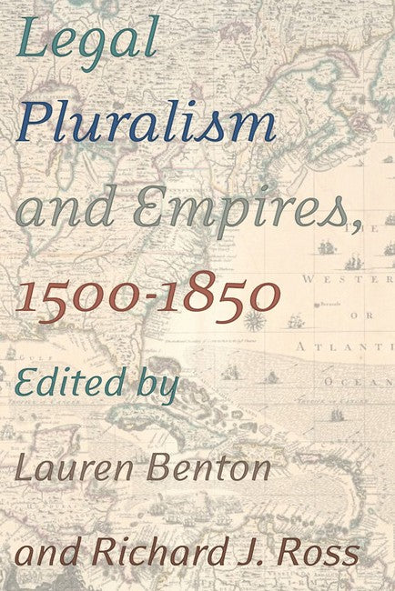 Legal Pluralism and Empires, 1500-1850