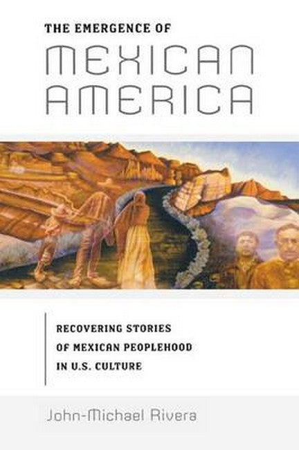 The Emergence of Mexican America