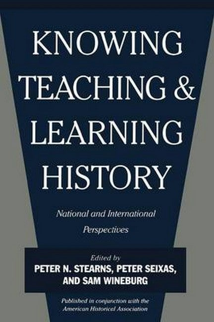 Knowing, Teaching, and Learning History