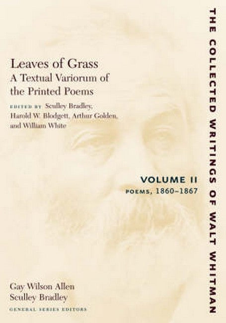 Leaves of Grass, A Textual Variorum of the Printed Poems: Volume II: Poems