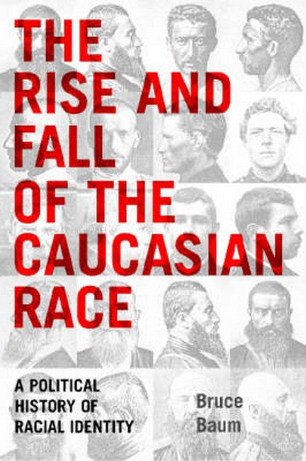 The Rise and Fall of the Caucasian Race