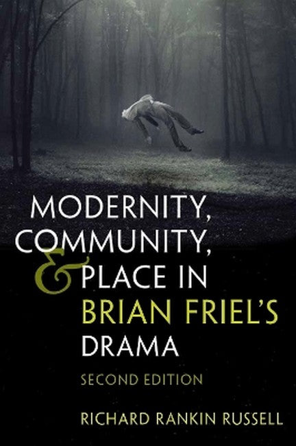 Modernity, Community, and Place in Brian Friel's Drama 2/e