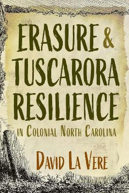 Erasure and Tuscarora Resilience in Colonial North Carolina