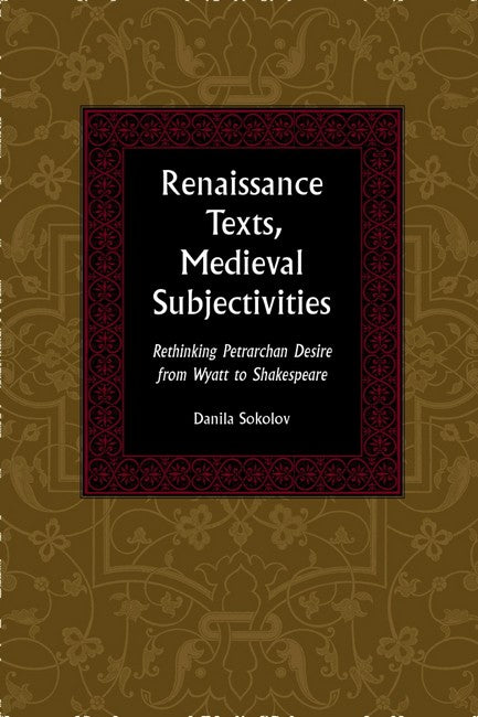 Renaissance Texts, Medieval Subjectivities: