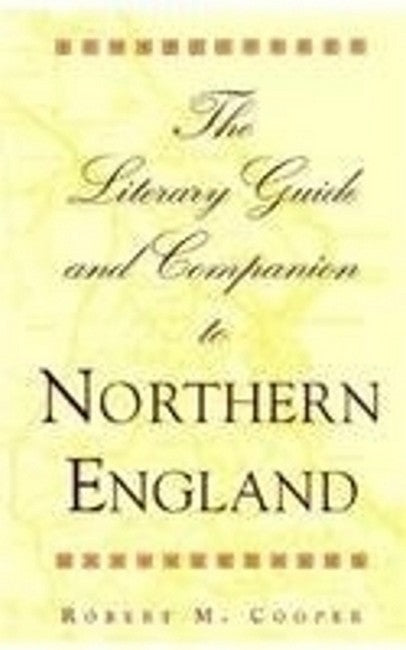 The Literary Guide and Companion to Northern England