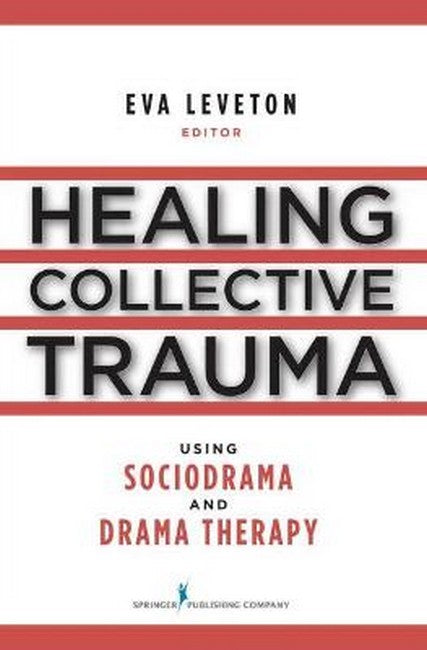 Healing Collective Trauma Using Sociodrama and Drama Therapy