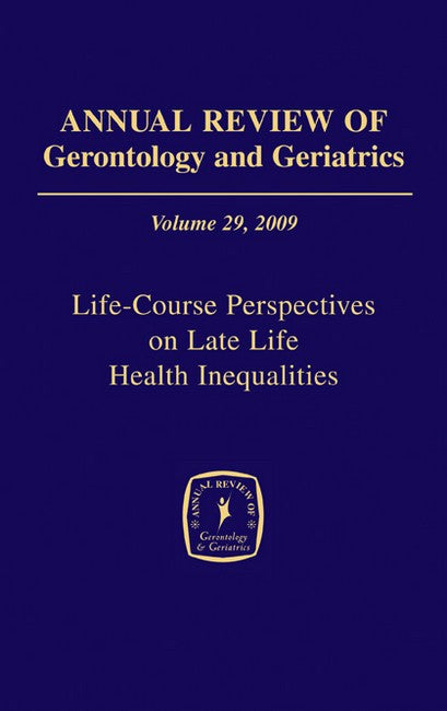 Annual Review of Gerontology and Geriatrics, Volume 29, 2009