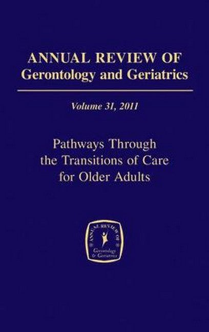 Annual Review of Gerontology and Geriatrics, Volume 31, 2011