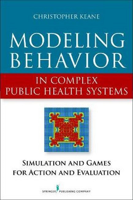 Modeling Behavior in Complex Public Health Systems