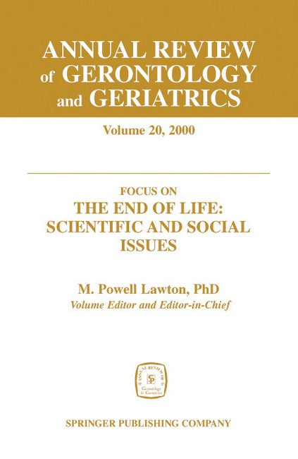 Annual Review of Gerontology and Geriatrics v. 20; Focus on the End of Life - Scientific and Social Issues