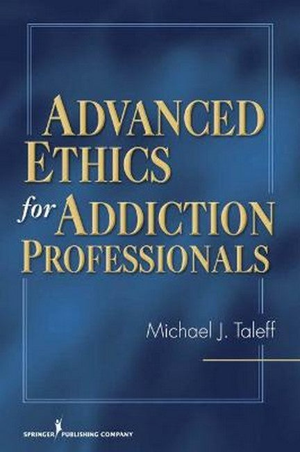 Advanced Ethics for Addiction Professionals