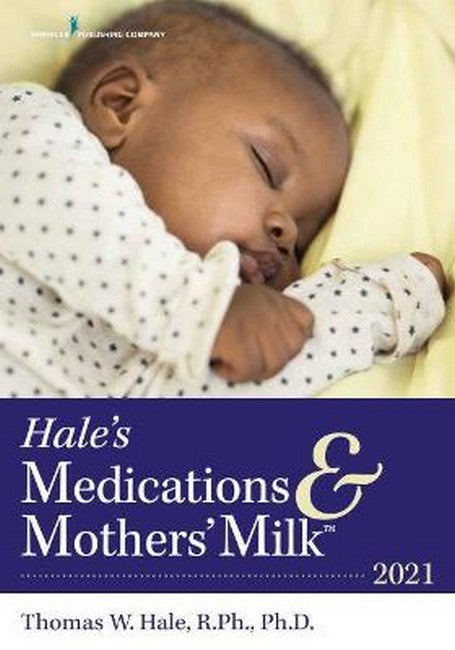 Hale's Medications & Mothers' Milk (TM) 2021 19/e